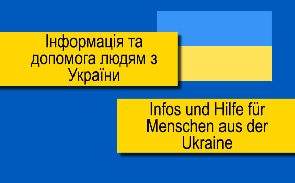 Informationen und Hilfe für Menschen aus der Ukraine
